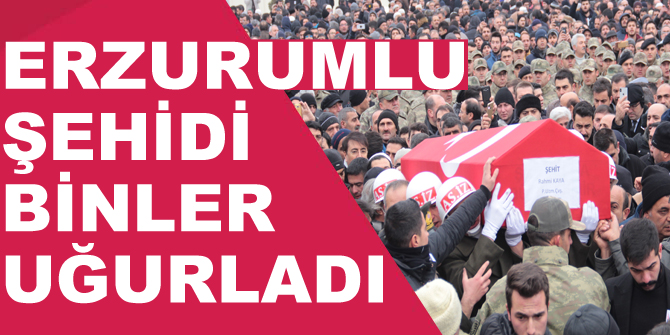 Erzurumlu şehidi binler uğurladı