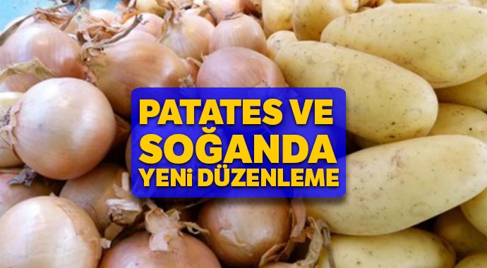 Patates ve soğanda yeni düzenleme