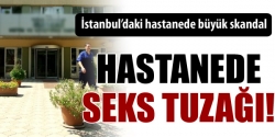 Hastanede seks tuzağı