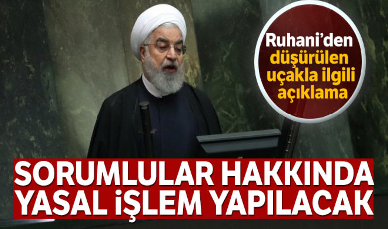 Ruhani'den "yanlışlıkla" düşürülen Ukrayna uçağıyla ilgili açıklama