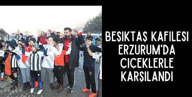 Beşiktaş kafilesi Erzurum'da çiçeklerle karşılandı