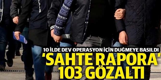 Devleti 3 milyon lira zarara uğratan sahte rapor çetesi yakalandı