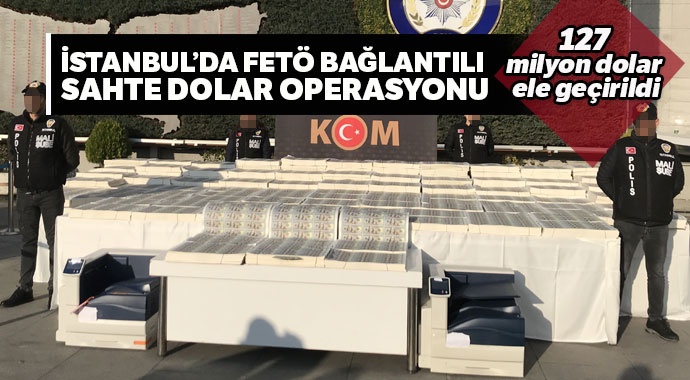 FETÖ bağlantılı sahte dolar operasyonu: 127 milyon dolar ele geçirildi