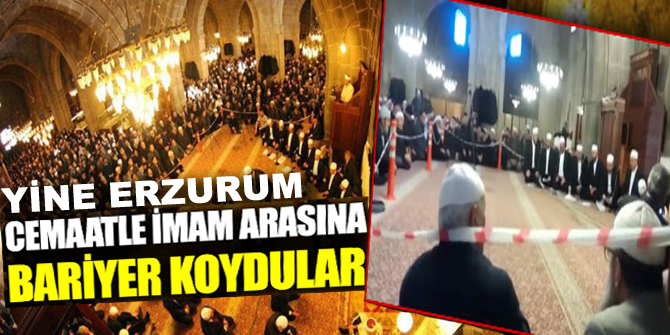 Erzurum'da Cemaatle imam arasına bariyer koydular