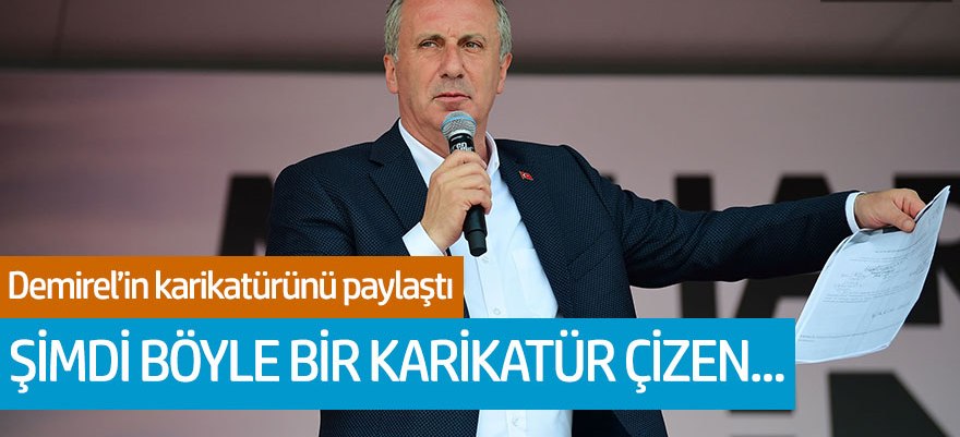 Muharrem İnce: "Şimdi böyle bir karikatür çizen...