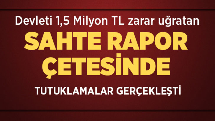 'Usulsüz engelli raporu' operasyonunda yeni gelişme! 59 kişi tutuklandı