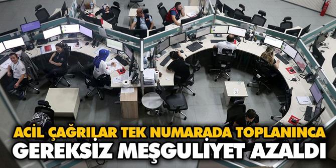 Acil çağrıların tek merkezde toplanması vakalara müdahaleyi hızlandırdı