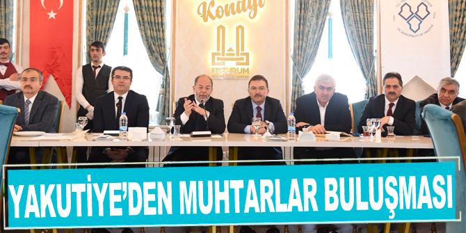 Yakutiye’den muhtarlar buluşması