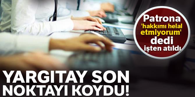 Yargıtay: Patrona sitem işten kovulma sebebi olamaz