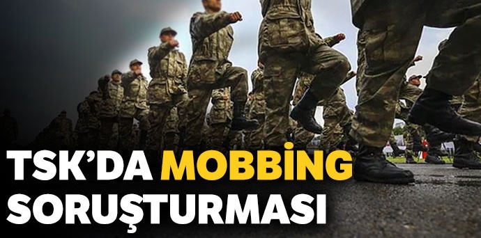 TSK’da ‘mobbing’ soruşturması