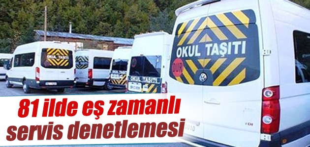 Türkiye genelinde servis araçlarına denetim