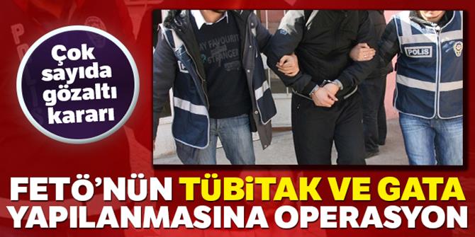 FETÖ'nün TÜBİTAK ve GATA'daki yapılanmasına operasyon