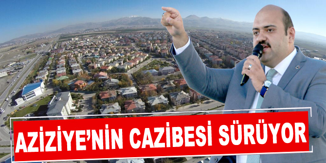 Aziziye’nin cazibesi sürüyor