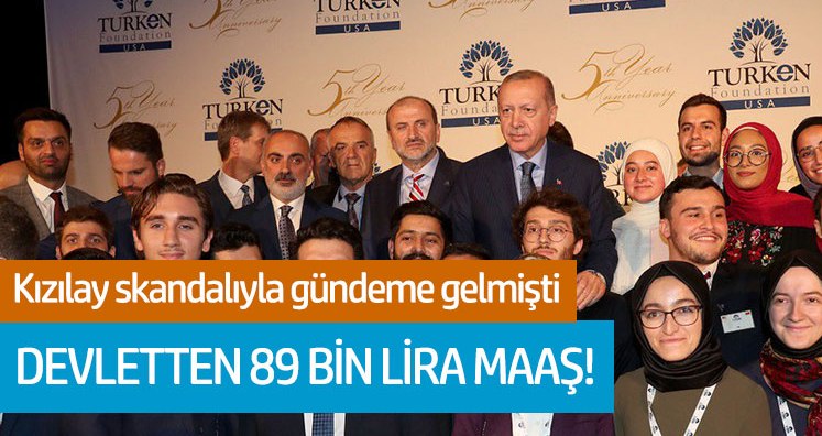 Kızılay skandalıyla gündeme gelmişti! Devletten 89 bin lira maaş