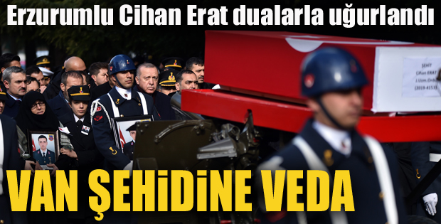 Erzurumlu Şehit Cihan Erat'a veda!