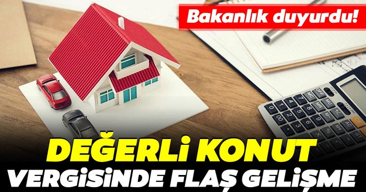 Değerli konut vergisi beyanname ve ödeme süresi ertelendi