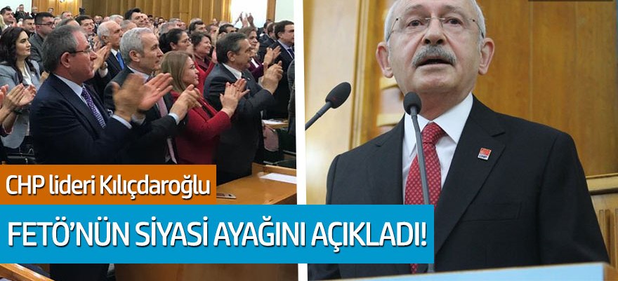 CHP lideri Kılıçdaroğlu FETÖ'nün siyasi ayağını açıkladı!