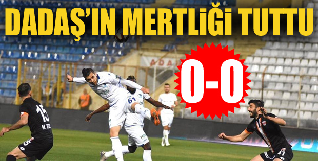 Dadaş'ın mertliği tuttu: 0-0