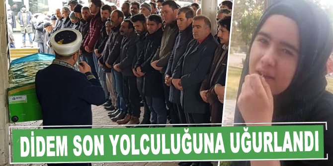 Didem son yolculuğuna uğurlandı