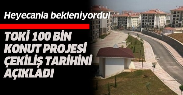 TOKİ: 100 Bin Yeni Sosyal Konut Projesi'nde ilk kura çekilişi 24 Şubat'ta yapılacak