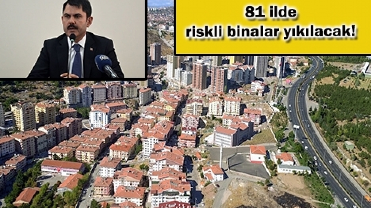 81 ilde riskli binalar yıkılacak