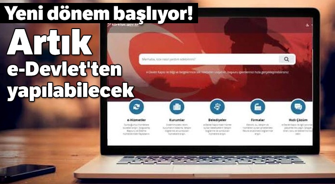 Artık e-Devlet'ten yapılabilecek