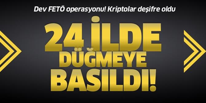 24 ilde FETÖ operasyonu.