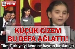 Küçük Gizem bu defa ağlattı