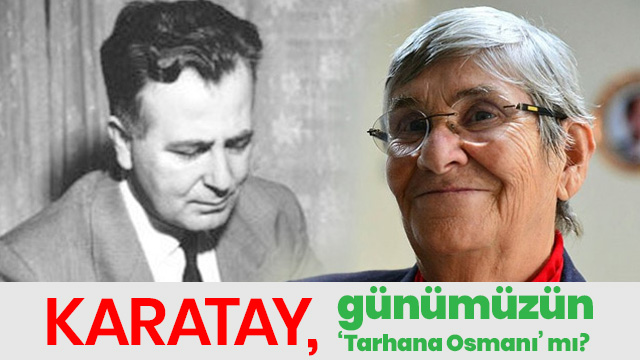 Canan Karatay, 1950'lerin 'Tarhana Osman'ı mı?