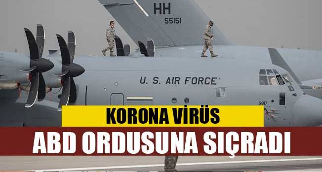 Koronavirüs ABD ordusuna da sıçradı!