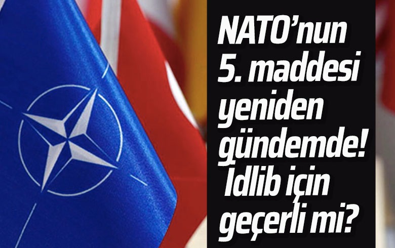 NATO'nun 5. maddesi nedir? İdlib için işletilebilir mi?