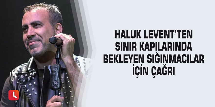 Haluk Levent mülteci çocuklar için yardım çağrısı yaptı!