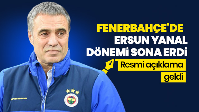 Fenerbahçe’de Ersun Yanal dönemi sona erdi