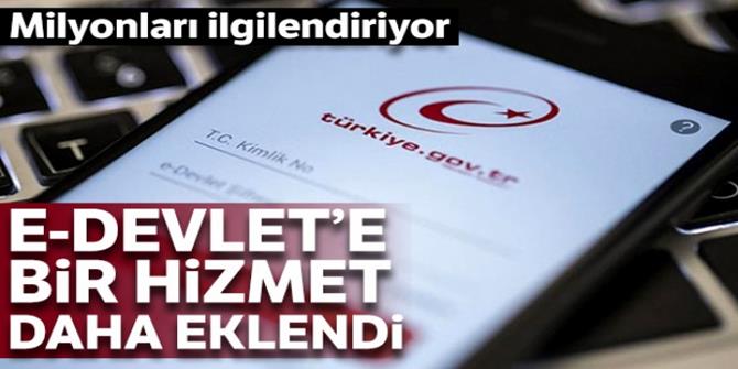 E-Devlet'e bir yeni önemli hizmet daha eklendi!