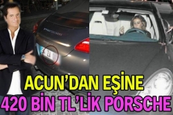 Acun'dan eşine Porsche