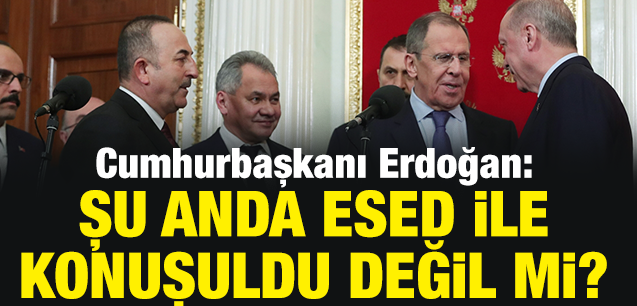 Erdoğan'dan Lavrov'a: Esed'le konuşuldu değil mi?