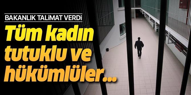 Dikkat bu haber kadın tutuklu ve hükümlüleri ilgilendiriyor!