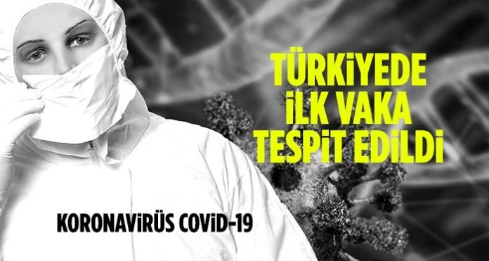 Türkiye'de ilk koronavirüs vakası!