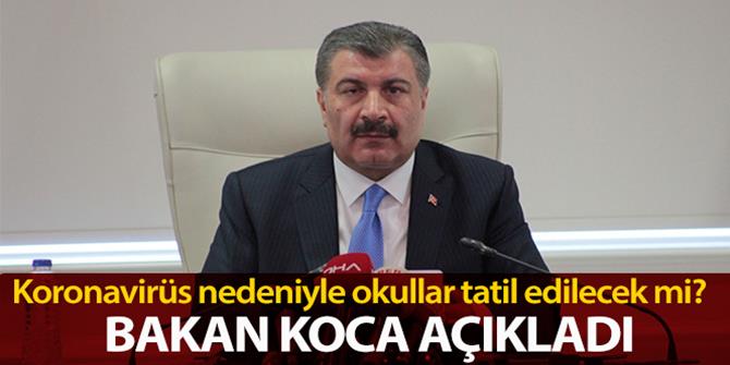 Bakan Koca: 'Okulların tatil edilip edilmemesiyle ilgili Milli Eğitim Bakanlığı'yla önümüzdeki günlerde görüşülecek'