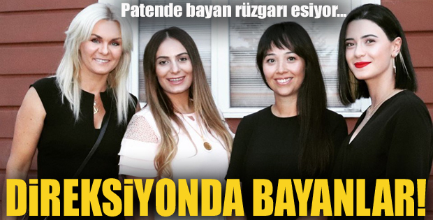 Patende bayan rüzgarı esiyor...