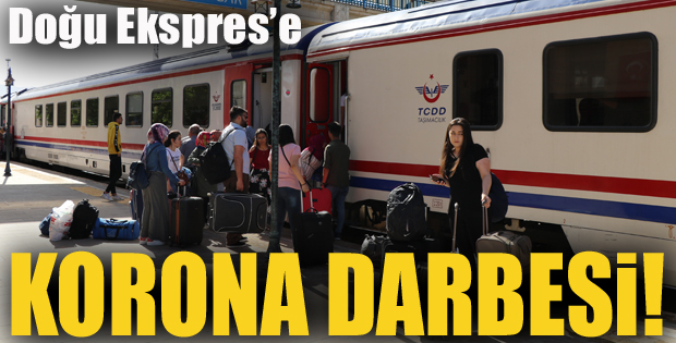 Doğu Ekspres'e Korona darbesi!