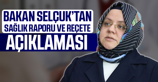 Bakan Selçuk'tan sağlık raporu ve reçete açıklaması