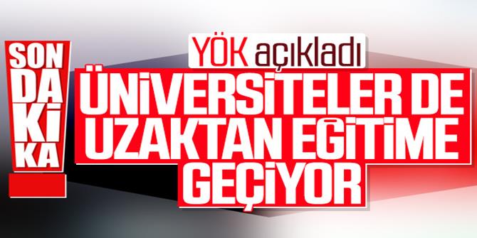 YÖK: 23 Mart'ta uzaktan eğitim başlayacak