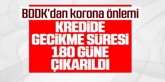 BDDK, kredi borcunda gecikmesi süresini 180 gün yaptı