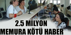 2.5 milyon memura geçici zam!