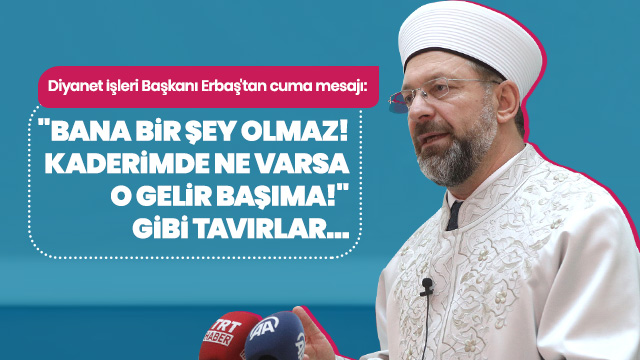 Diyanet İşleri Başkanı Erbaş'tan cuma mesajı