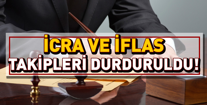 İcra ve iflas takipleri durduruldu