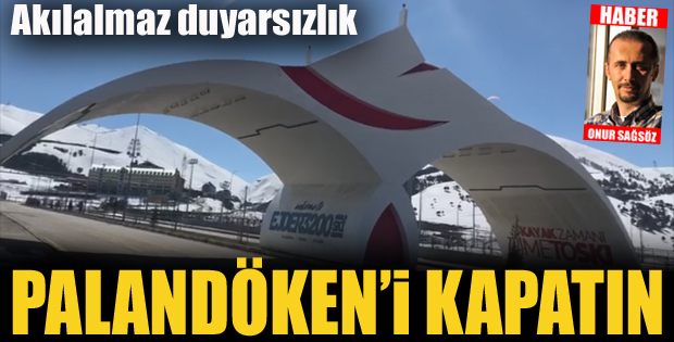 Palandöken'i kapatın