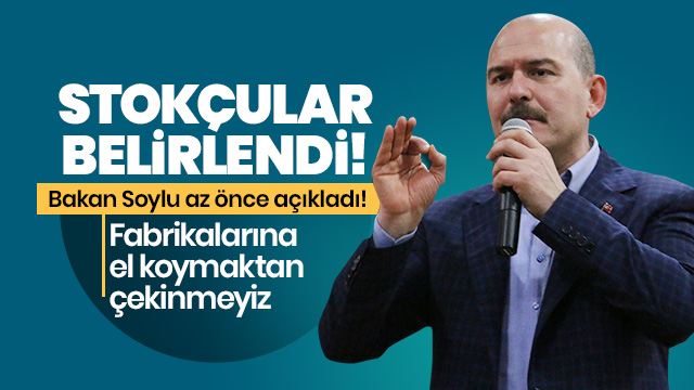 Soylu açıkladı: Fabrikalarına el koymaktan çekinmeyiz