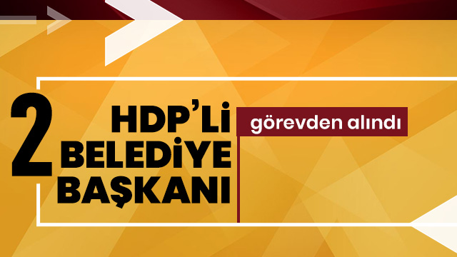 HDP’li 2 belediye başkanı görevden alındı